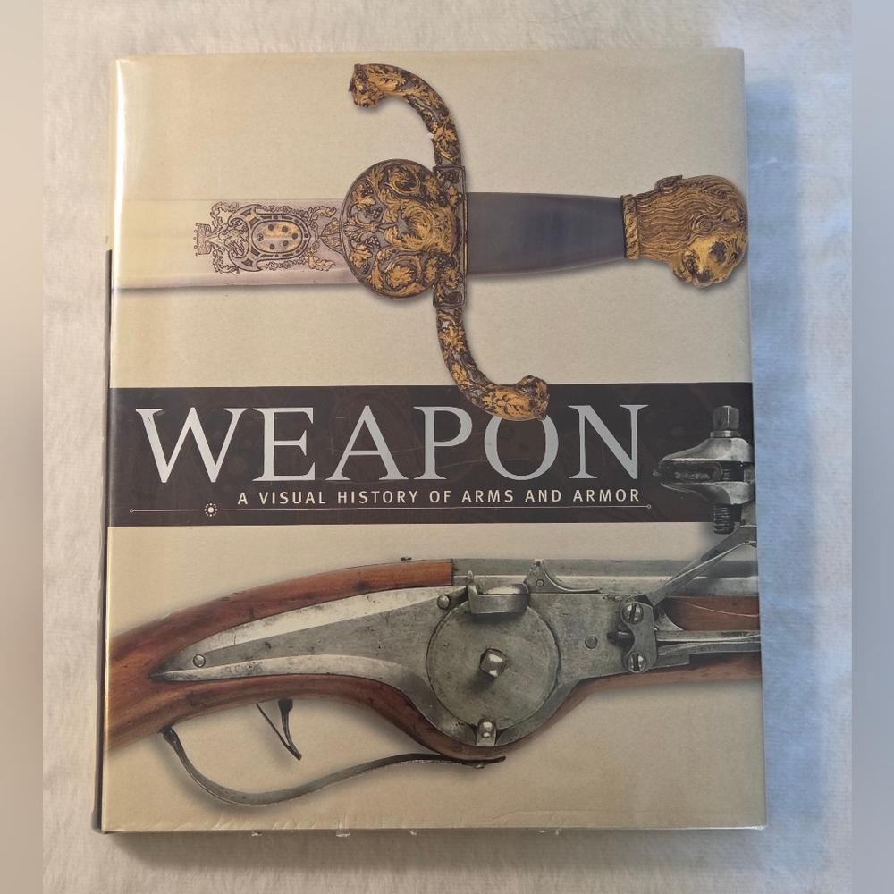Weapon: A Visual History of Arms and Armor by Richard Holmes DK Books